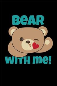 Bear With Me!
