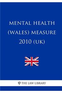 Mental Health (Wales) Measure 2010 (UK)