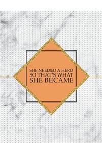 She Needed a Hero So That's What She Became