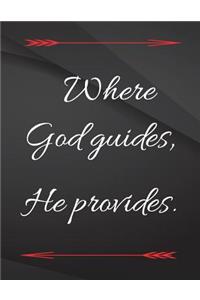 Where God guides, He provides.