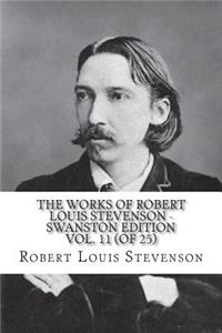 The Works of Robert Louis Stevenson - Swanston Edition Vol. 11 (of 25)