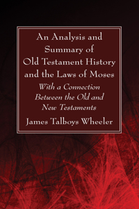 Analysis and Summary of Old Testament History and the Laws of Moses