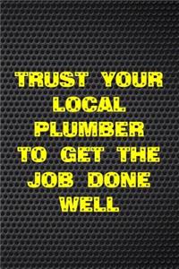 Trust Your Local Plumber to Get the Job Done Well