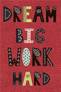 Dream Big Work Hard