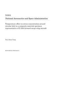 Temperature Effect on Stress Concentration Around Circular Hole in a Composite Material Specimen Representative of X-29a Forward-Swept Wing Aircraft