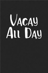 Vacay All Day