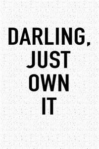 Darling, Just Own It
