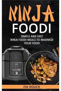 Ninja Foodi: Simple and Fast Ninja Foodi Meals to Maximize Your Foodi