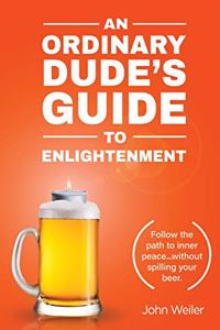 Ordinary Dude's Guide to Enlightenment