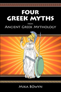 FOUR GREEK MYTHS from Ancient Greek Mythology