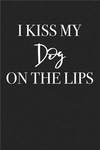 I Kiss My Dog on the Lips