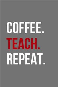 Coffee Teach Repeat