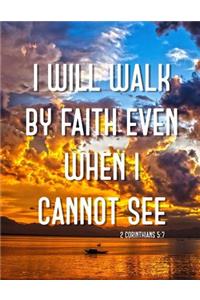 I Will Walk by Faith Even When I Cannot See