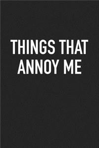 Things That Annoy Me