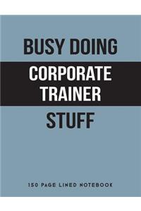 Busy Doing Corporate Trainer Stuff