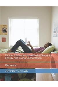 Factors Influence Householder Electricity Energy and Living Consumption