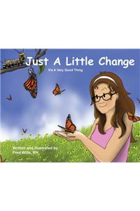 Just A Little Change