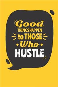 Good Things Happen to Those Who Hustle
