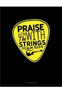 Praise Him with the Strings - Psalm 150