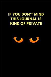 If You Don't Mind This Journal Is Kind of Private