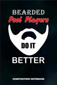 Bearded Pool Players Do It Better