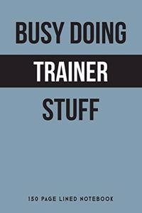 Busy Doing Trainer Stuff