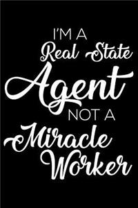 I'm a Real Estate Agent Not a Miracle Worker