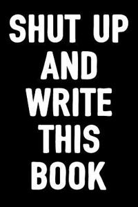 Shut Up and Write This Book