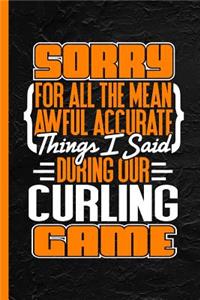 Sorry for All the Mean Awful Accurate Things I Said During Our Curling Game