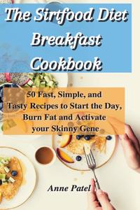The Sirtfood Diet Breakfast Cookbook