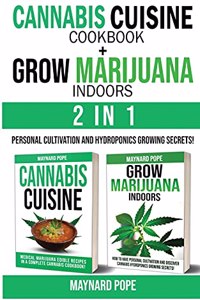 CANNABIS CUISINE COOKBOOK + GROW MARIJUANA INDOORS (HYDROPONICS SECRETS) - 2 in 1