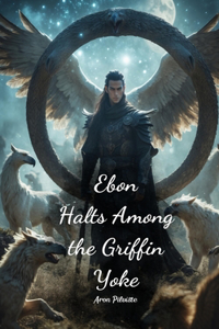Ebon Halts Among the Griffin Yoke