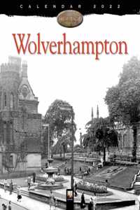 Wolverhampton Heritage Wall Calendar 2022 (Art Calendar)