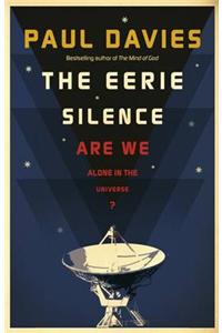 The Eerie Silence: Are We Alone in the Universe?