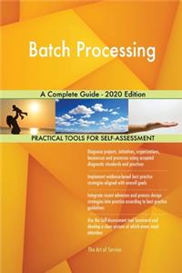 Batch Processing A Complete Guide - 2020 Edition
