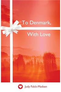 To Denmark, With Love
