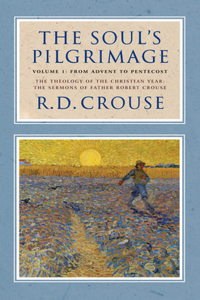 The Soul's Pilgrimage - Volume 1: From Advent to Pentecost