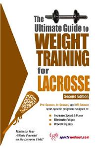 The Ultimate Guide to Weight Training for Lacrosse