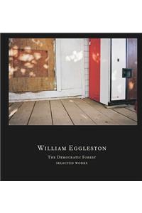 William Eggleston: The Democratic Forest: Selected Works