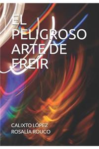 El Peligroso Arte de Freír