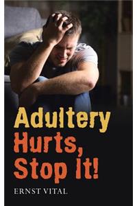 Adultery Hurts, Stop It!