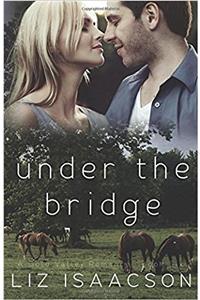 Under the Bridge: An Inspirational Western Romance: Volume 6 (Gold Valley Romance)