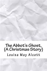 The Abbot's Ghost, (a Christmas Story)