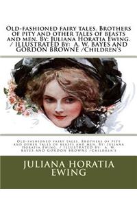 Old-fashioned fairy tales. Brothers of pity and other tales of beasts and men. By