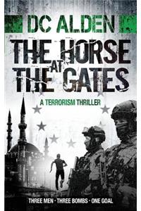 The Horse at the Gates: A Terrorism Attack Thriller