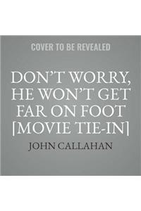 Don't Worry, He Won't Get Far on Foot [movie Tie-In]