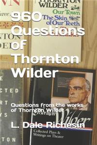960 Questions of Thornton Wilder