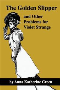 The Golden Slipper, and Other Problems for Violet Strange