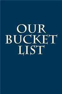 Our Bucket List