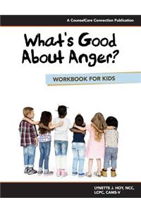 What's Good About Anger? Workbook for Kids